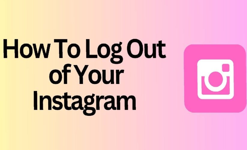 How To Log Out Of Instagram?