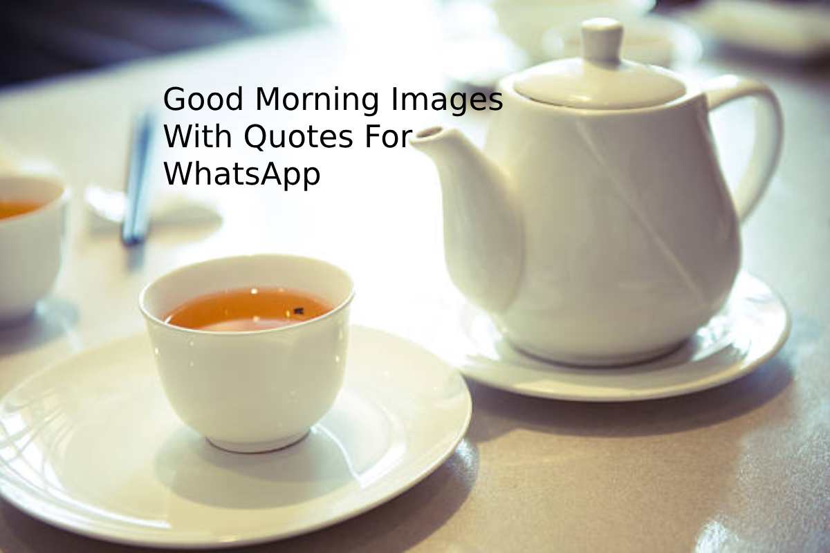 Good Morning Images With Quotes For WhatsApp